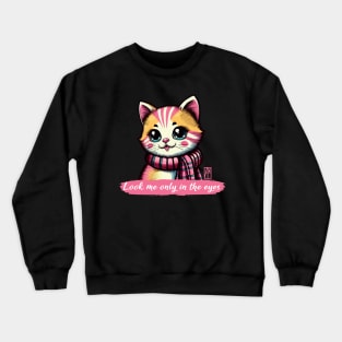 Look me only in the eyes - I Love my cat - 1 Crewneck Sweatshirt